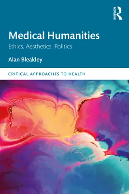 Lekárske humanitné vedy: Etika, estetika, politika - Medical Humanities: Ethics, Aesthetics, Politics
