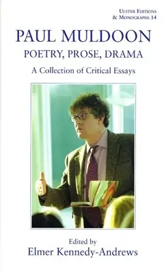 Paul Muldoon: Poézia. Próza, dráma: Miloon: Zbierka kritických esejí - Paul Muldoon: Poetry. Prose, Drama: A Collection of Critical Essays