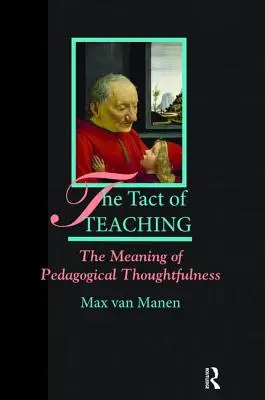 Takt vyučovania: zmysel pedagogického myslenia - The Tact of Teaching: The Meaning of Pedagogical Thoughtfulness