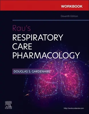 Pracovný zošit k učebnici Rau's Respiratory Care Pharmacology - Workbook for Rau's Respiratory Care Pharmacology