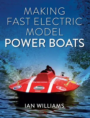 Výroba rýchlych elektrických modelov motorových lodí - Making Fast Electric Model Power Boats