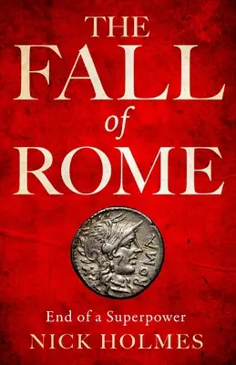 Pád Ríma: Rím: koniec veľmoci - The Fall of Rome: End of a Superpower