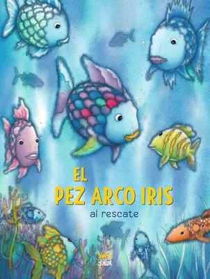 El Pez Arco Iris Al Rescate! (Španielske vydanie) - El Pez Arco Iris Al Rescate! (Spanish Edition)