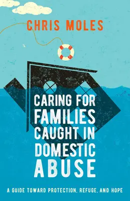 Starostlivosť o rodiny postihnuté domácim násilím: Sprievodca na ceste k ochrane, útočisku a nádeji - Caring for Families Caught in Domestic Abuse: A Guide Toward Protection, Refuge, and Hope