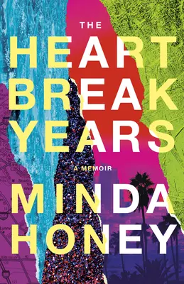 The Heartbreak Years (Roky zlomeného srdca): Spomienky - The Heartbreak Years: A Memoir