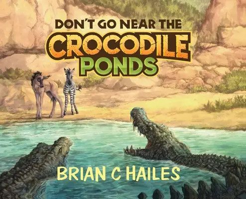 Nechoď blízko k rybníkom s krokodílmi - Don't Go Near the Crocodile Ponds