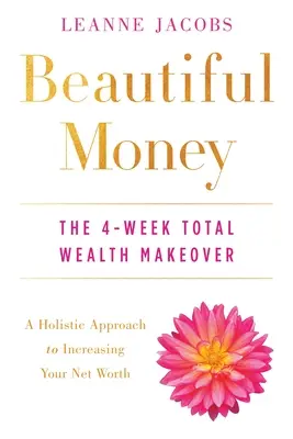 Krásne peniaze: 4-týždňový návod, ako sa úplne zmeniť v oblasti bohatstva - Beautiful Money: The 4-Week Total Wealth Makeover