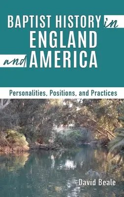 Dejiny baptistov v Anglicku a Amerike: Osobnosti, pozície a prax - Baptist History in England and America: Personalities, Positions, and Practices