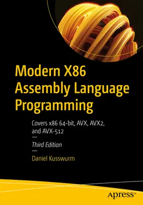 Moderné programovanie v jazyku X86: Pokrýva X86 64-Bit, Avx, Avx2 a Avx-512. - Modern X86 Assembly Language Programming: Covers X86 64-Bit, Avx, Avx2, and Avx-512