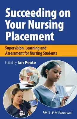 Successing on Your Nursing Placement: Dozor, učenie a hodnotenie pre študentov ošetrovateľstva - Succeeding on Your Nursing Placement: Supervision, Learning and Assessment for Nursing Students