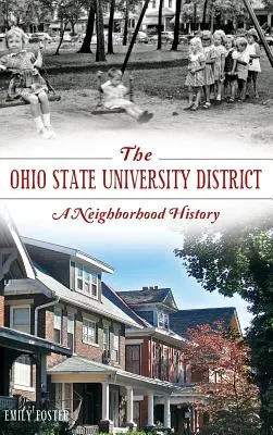 Okresná univerzita v Ohiu: História štvrte: Ohio State University: Ohio State University: Ohio State University: História štvrte - The Ohio State University District: A Neighborhood History