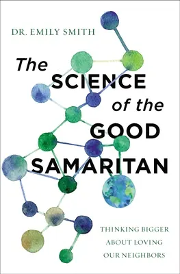 Nauka o milosrdnom samaritánovi: Príručka pre samitára: Myslieť viac na lásku k blížnemu - The Science of the Good Samaritan: Thinking Bigger about Loving Our Neighbors