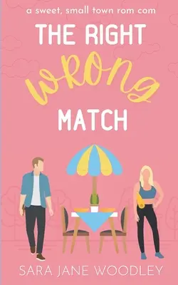 Správny a nesprávny zápas: Sladká romantická komédia z malého mesta - The Right Wrong Match: A Sweet, Small Town Romantic Comedy