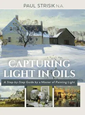 Zachytávanie svetla v olejoch: (nové vydanie) - Capturing Light in Oils: (New Edition)