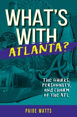 Čo je s Atlantou? Vychytávky, osobnosti a čaro ATL - What's with Atlanta?: The Quirks, Personality, and Charm of the ATL