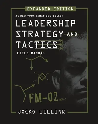 Stratégia a taktika vedenia: Rozšírené vydanie poľnej príručky - Leadership Strategy and Tactics: Field Manual Expanded Edition
