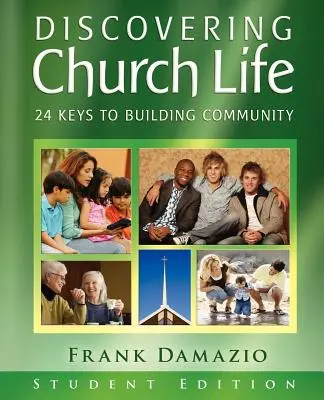 Objavovanie cirkevného života: 24 kľúčov k budovaniu spoločenstva - vydanie pre študentov - Discovering Church Life: 24 Keys to Building Community - Student Edition