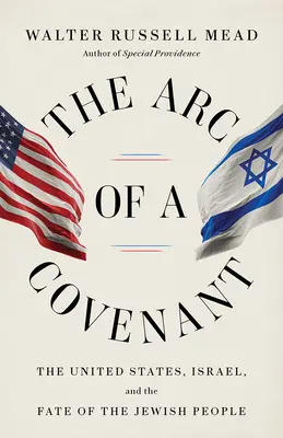 Oblúk zmluvy: Spojené štáty, Izrael a osud židovského národa - The Arc of a Covenant: The United States, Israel, and the Fate of the Jewish People