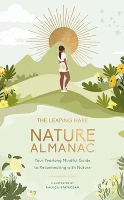 Almanach prírody Leaping Hare: Váš celoročný pozorný sprievodca na obnovenie spojenia s prírodou - The Leaping Hare Nature Almanac: Your Yearlong Mindful Guide to Reconnecting with Nature