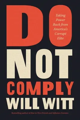 Nepodliehať: Ako si vziať moc späť od americkej skorumpovanej elity - Do Not Comply: Taking Power Back from America's Corrupt Elite