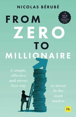 Z nuly milionárom: Jednoduchý, efektívny a bezstresový spôsob investovania na burze - From Zero to Millionaire: A Simple, Effective and Stress-Free Way to Invest in the Stock Market