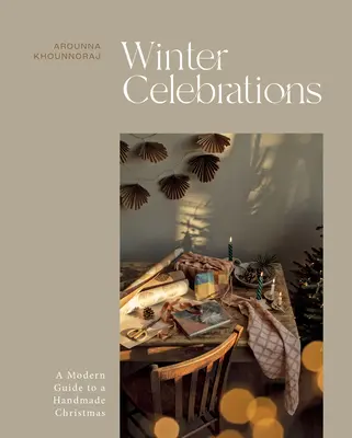 Zimné oslavy: Moderný sprievodca ručne vyrábanými Vianocami - Winter Celebrations: A Modern Guide to a Handmade Christmas
