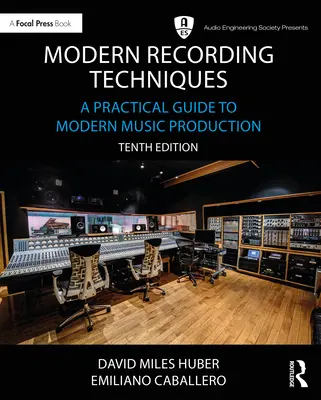 Moderné techniky nahrávania: Praktický sprievodca modernou hudobnou produkciou - Modern Recording Techniques: A Practical Guide to Modern Music Production
