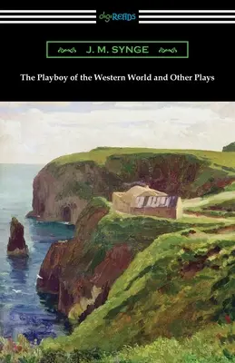 Playboy západného sveta a iné hry - The Playboy of the Western World and Other Plays