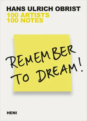 Nezabudnite snívať!: 100 umelcov, 100 poznámok - Remember to Dream!: 100 Artists, 100 Notes