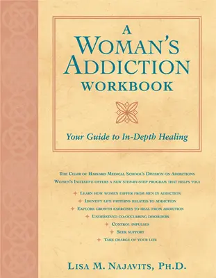 Pracovný zošit závislosti ženy: Sprievodca na ceste k hĺbkovému zotaveniu - A Woman's Addiction Workbook: Your Guide to In-Depth Recovery