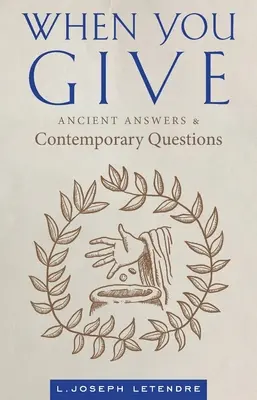 Keď dávaš: Staroveké odpovede a súčasné otázky - When You Give: Ancient Answers and Contemporary Questions