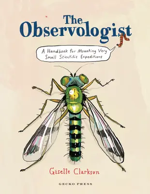 The Observologist: Príručka na uskutočňovanie veľmi malých vedeckých expedícií - The Observologist: A Handbook for Mounting Very Small Scientific Expeditions