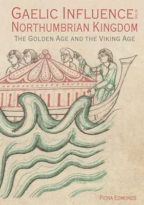 Gaelský vplyv v Northumbrijskom kráľovstve: Zlatý vek a vek Vikingov - Gaelic Influence in the Northumbrian Kingdom: The Golden Age and the Viking Age