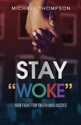 Zostaňte bdelí: Náš boj za pravdu a spravodlivosť - Stay Woke: Our Fight for Truth and Justice
