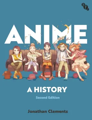 Anime: A History: A History - Anime: A History