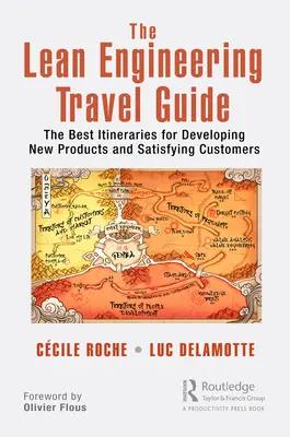 Cestovný sprievodca štíhlym inžinierstvom: Najlepšie trasy pre vývoj nových produktov a uspokojenie zákazníkov - The Lean Engineering Travel Guide: The Best Itineraries for Developing New Products and Satisfying Customers