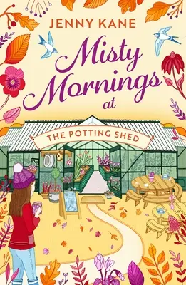 Mlhavé rána v Potting Shed: Úplne nový absolútne srdcervúci záhradnícky román na jeseň 2023! - Misty Mornings at the Potting Shed: The Brand New Absolutely Heartwarming Gardening Romance of Autumn 2023!