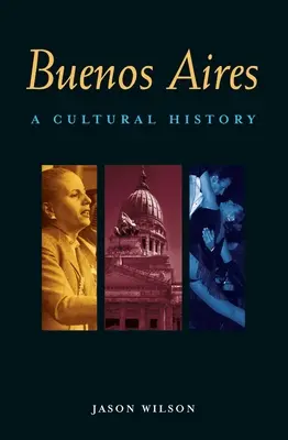 Buenos Aires: Kultúrne dejiny - Buenos Aires: A Cultural History