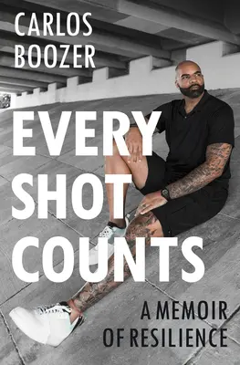 Každý výstrel sa počíta: A Memoir of Resilience (Spomienky na odolnosť) - Every Shot Counts: A Memoir of Resilience