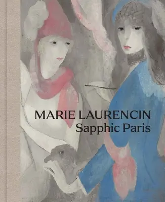 Marie Laurencinová: Sapfický Paríž - Marie Laurencin: Sapphic Paris