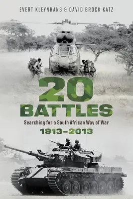 20 BITIEK - Hľadanie juhoafrického spôsobu vedenia vojny 1913 - 2013 - 20 BATTLES - Searching for a South African Way of War 1913-2013