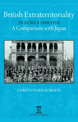 Britská exteritorialita v Kórei 1884 - 1910: Porovnanie s Japonskom - British Extraterritoriality in Korea 1884 - 1910: A Comparison with Japan