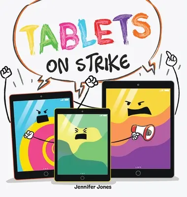 Tablety štrajkujú: Vtipná, rýmovaná, nahlas čítaná kniha o zodpovednosti pri používaní školských pomôcok - Tablets on Strike: A Funny, Rhyming, Read Aloud About Responsibility With School Supplies