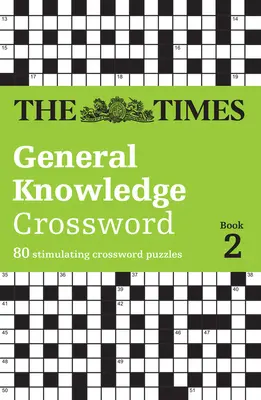 The Times General Knowledge Crossword Book 2: 80 podnetných krížoviek - The Times General Knowledge Crossword Book 2: 80 Stimulating Crossword Puzzles