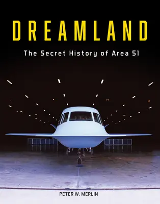 Krajina snov: Tajná história Oblasti 51 (The Secret History of Area 51) - Dreamland: The Secret History of Area 51