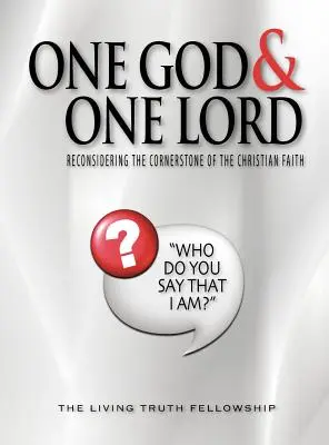 Jeden Boh a jeden Pán: Nový pohľad na základný kameň kresťanskej viery - One God & One Lord: Reconsidering the Cornerstone of the Christian Faith
