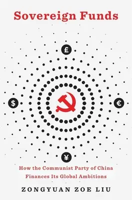 Suverénne fondy: Ako Komunistická strana Číny financuje svoje globálne ambície - Sovereign Funds: How the Communist Party of China Finances Its Global Ambitions