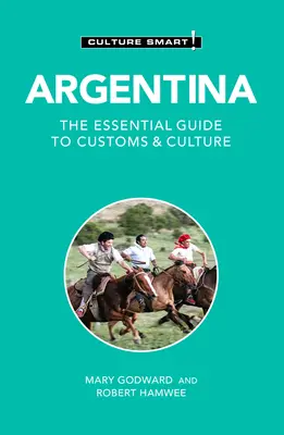 Argentína - Culture Smart!: Základný sprievodca zvyklosťami a kultúrou - Argentina - Culture Smart!: The Essential Guide to Customs & Culture