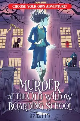 Vražda v internátnej škole Old Willow (Vyberte si vlastné dobrodružstvo) - Murder at the Old Willow Boarding School (Choose Your Own Adventure)