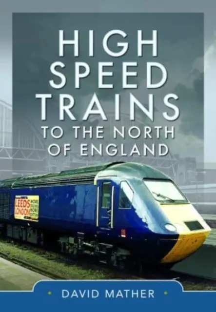 Vysokorýchlostné vlaky na severe Anglicka - High Speed Trains to the North of England
